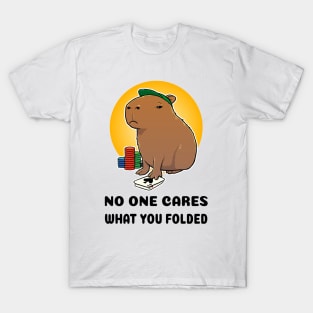 No one cares what you folded Poker Capybara T-Shirt